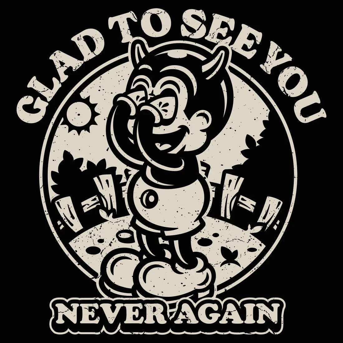 Glad To See You (Never Again)