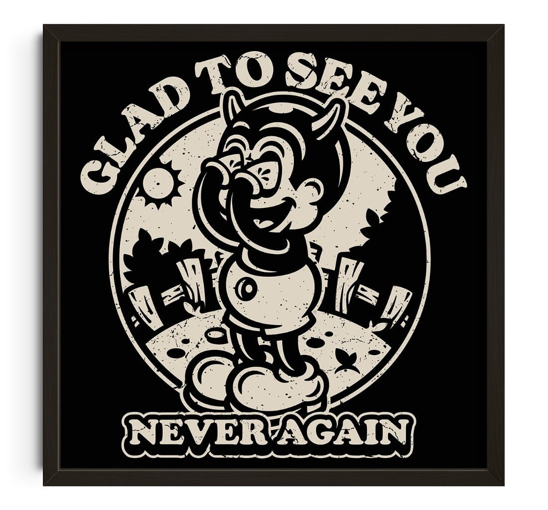 Glad To See You (Never Again)