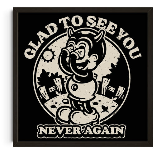 Glad To See You (Never Again)